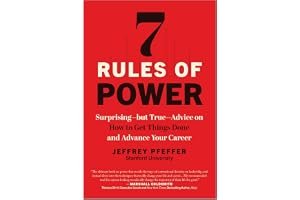 7 Rules of Power: Surprising--but True--Advice on How to Get Things Done and Advance Your Career book cover
