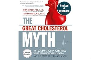 The Great Cholesterol Myth, Revised and Expanded: Why Lowering Your Cholesterol Won't Prevent Heart Disease--and the Statin-Free Plan that Will - National Bestseller book cover