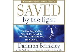 Saved by the Light: The True Story of a Man Who Died Twice and the Profound Revelations He Received book cover