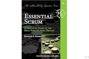 Essential Scrum: A Practical Guide to the Most Popular Agile Process book cover