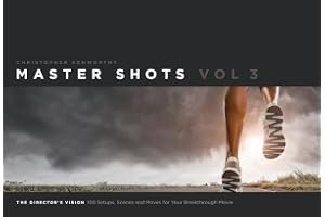 Master Shots Vol 3: The Director's Vision: 100 Setups, Scenes and Moves for Your Breakthrough Movie book cover