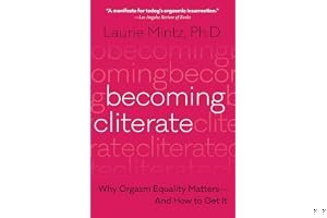 Becoming Cliterate: Why Orgasm Equality Matters—And How to Get It book cover
