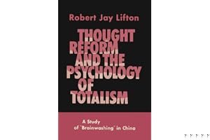 Thought Reform and the Psychology of Totalism: A Study of Brainwashing in China book cover
