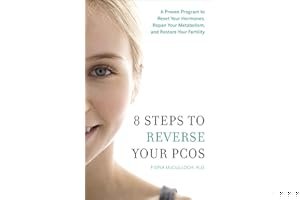 8 Steps to Reverse Your PCOS: A Proven Program to Reset Your Hormones, Repair Your Metabolism, and Restore Your Fertility book cover