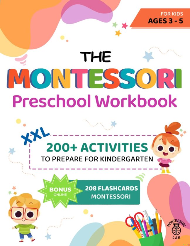 The XXL Montessori Preschool Workbook: 200+ Educational and Fun Activities for Kids Ages 3 to 5. Prepare for Kindergarten by Learning to Trace and Write, Count, Cut and Paste and More book cover