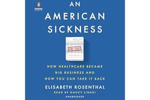 An American Sickness: How Healthcare Became Big Business and How You Can Take It Back book cover