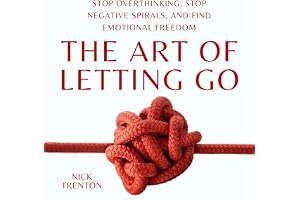 The Art of Letting Go: Stop Overthinking, Stop Negative Spirals, and Find Emotional Freedom (The Path to Calm) book cover