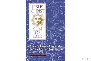 Jesus Christ, Sun of God: Ancient Cosmology and Early Christian Symbolism book cover
