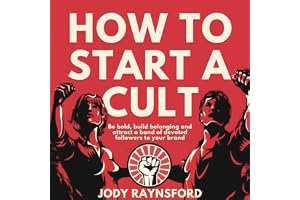 How To Start A Cult: Be bold, build belonging and attract a band of devoted followers to your brand book cover