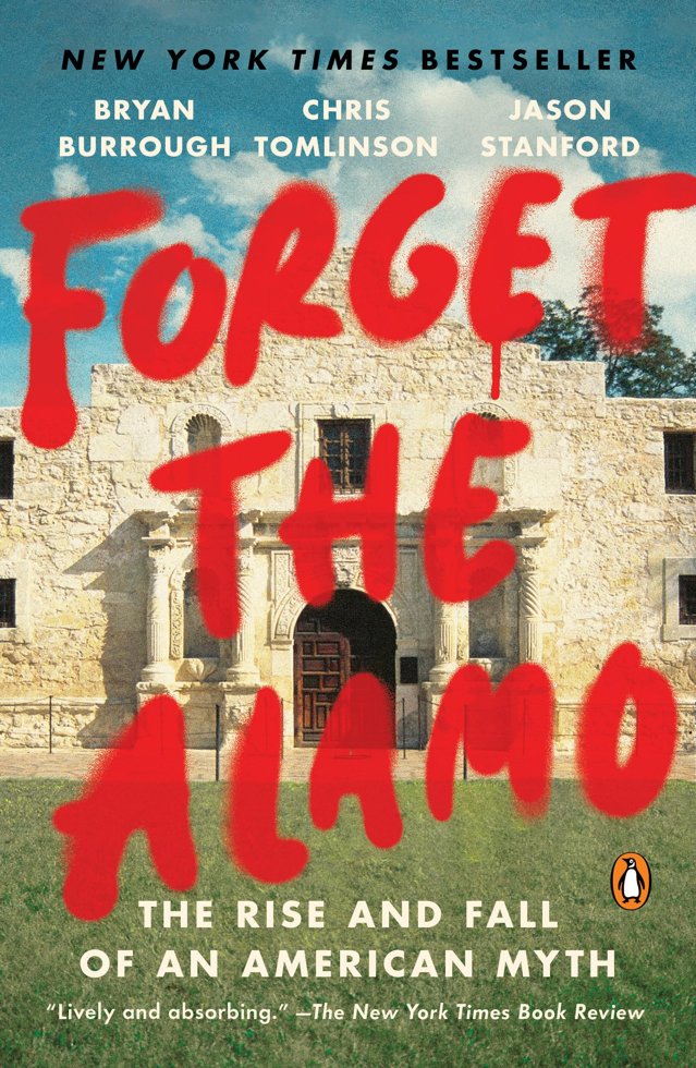 Forget the Alamo: The Rise and Fall of an American Myth book cover