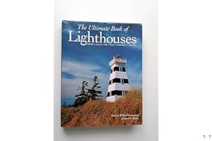 The Ultimate Book of Lighthouses: History, Legend, Lore, Design, Technology, Romance book cover