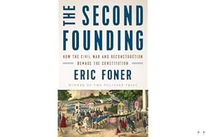 The Second Founding: How the Civil War and Reconstruction Remade the Constitution book cover