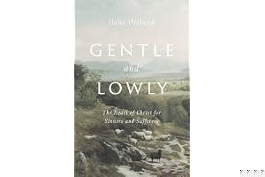 Gentle and Lowly: The Heart of Christ for Sinners and Sufferers book cover