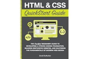 HTML and CSS QuickStart Guide: The Simplified Beginners Guide to Developing a Strong Coding Foundation, Building Responsive Websites, and Mastering ... (Coding & Programming - QuickStart Guides) book cover