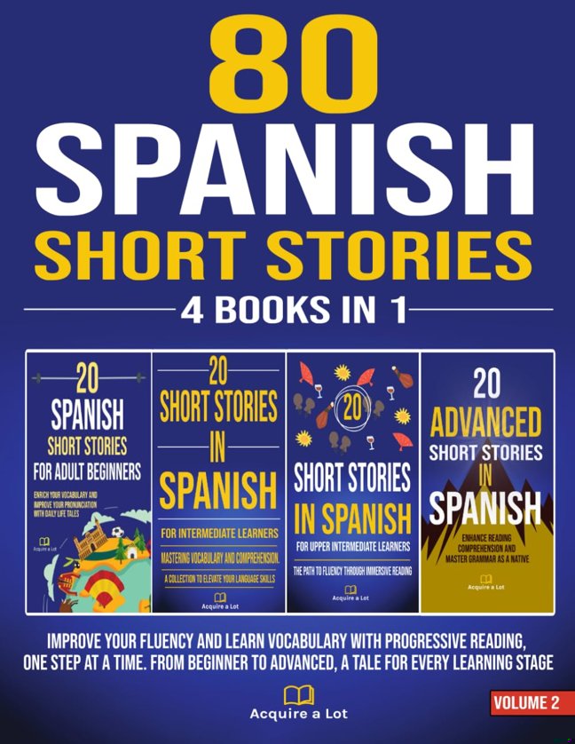 80 Spanish Short Stories - 4 Books in 1: Improve Your Fluency and Learn Vocabulary with Progressive Reading, One Step at a Time. From Beginner to ... One Tale at a Time) (Spanish Edition) book cover