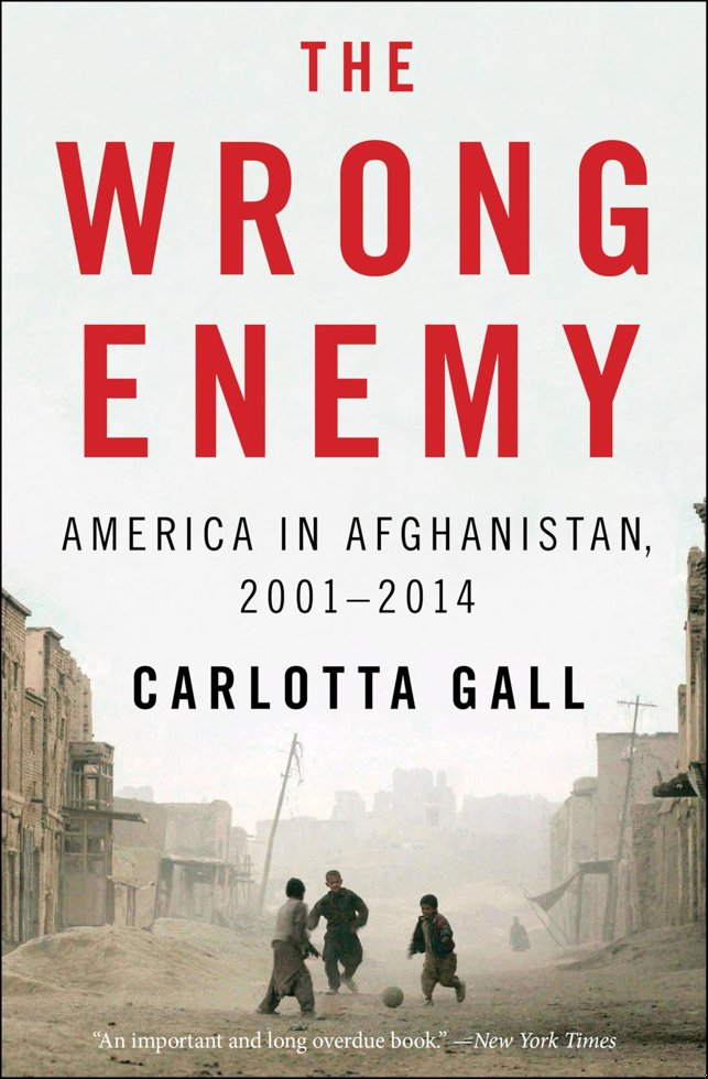 The Wrong Enemy: America in Afghanistan, 2001–2014 book cover