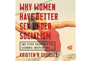 Why Women Have Better Sex Under Socialism: And Other Arguments for Economic Independence book cover