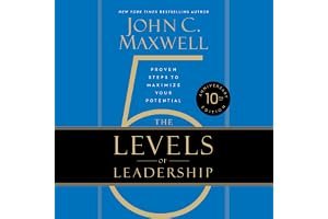 The 5 Levels of Leadership: Proven Steps to Maximize Your Potential book cover