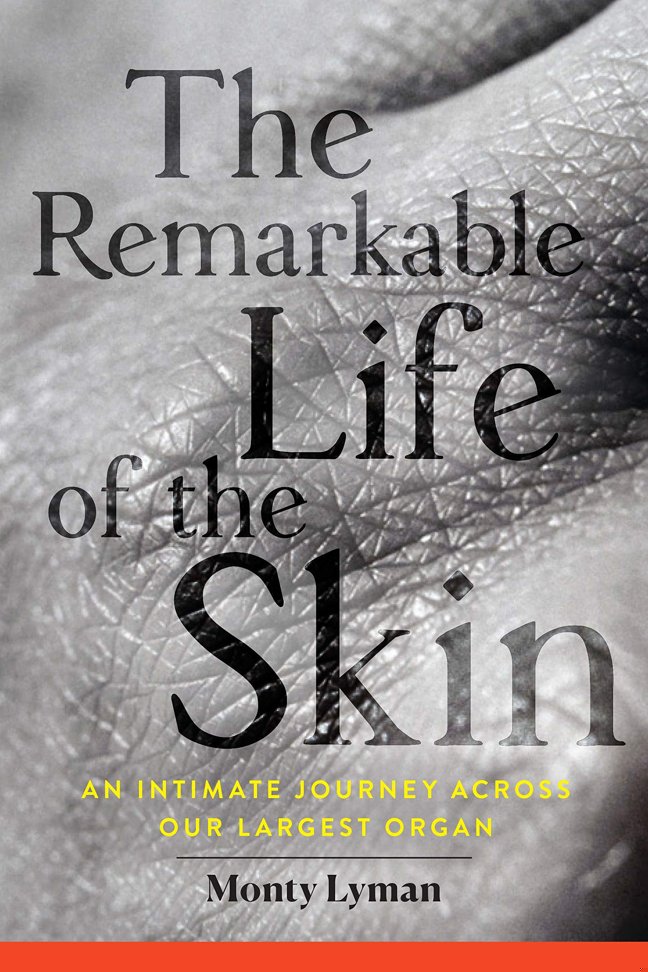 The Remarkable Life of the Skin: An intimate journey across our surface book cover