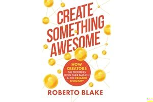 Create Something Awesome: How Creators are Profiting from Their Passion in the Creator Economy (Creator Economy Insider) book cover