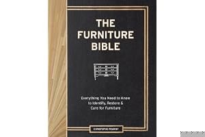 The Furniture Bible: Everything You Need to Know to Identify, Restore Care for Furniture book cover