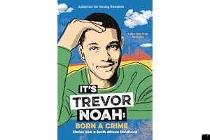 It's Trevor Noah: Born a Crime: Stories from a South African Childhood (Adapted for Young Readers) book cover