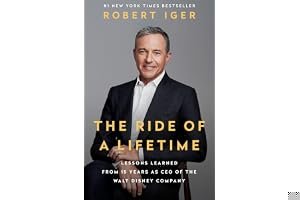 The Ride of a Lifetime: Lessons Learned from 15 Years as CEO of the Walt Disney Company book cover