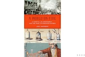 A World on Fire: A Heretic, an Aristocrat, and the Race to Discover Oxygen book cover