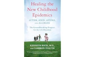 Healing the New Childhood Epidemics: Autism, ADHD, Asthma, and Allergies: The Groundbreaking Program for the 4-A Disorders book cover