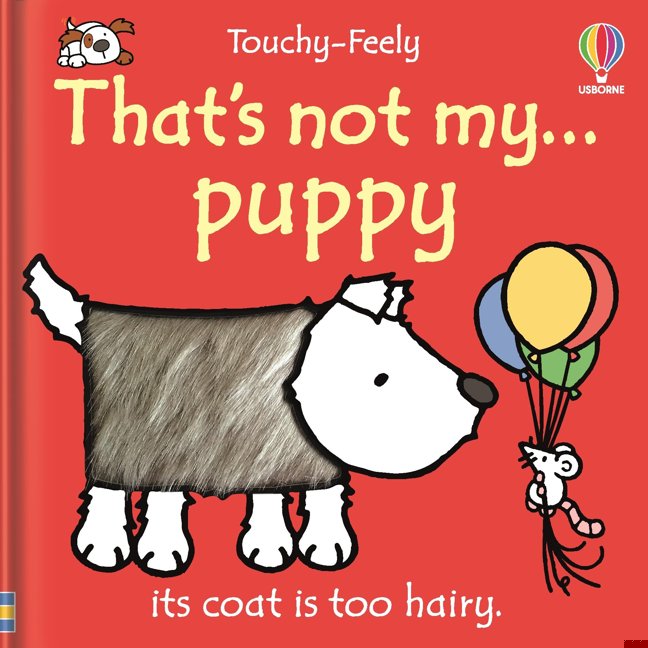 That's not my puppy: An Interactive, Sensory Touchy-Feely Book Featuring Animals with Tactile Patches for Babies and Toddlers (THAT’S NOT MY...TM) book cover