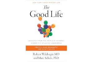 The Good Life: Lessons from the World's Longest Scientific Study of Happiness book cover
