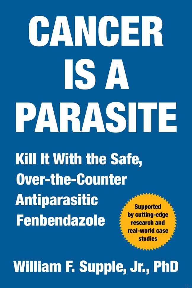 Cancer Is a Parasite: Kill it with the Safe, Over-the-Counter Antiparasitic Fenbendazole book cover