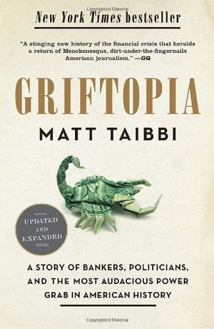 Griftopia: A Story of Bankers, Politicians, and the Most Audacious Power Grab in American History book cover