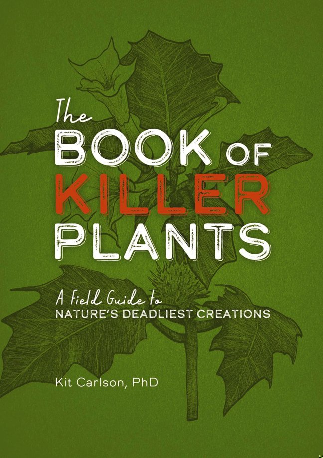 The Book of Killer Plants: A Field Guide to Nature's Deadliest Creations book cover