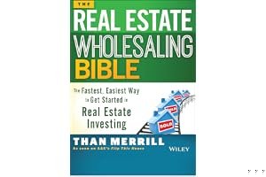 The Real Estate Wholesaling Bible: The Fastest, Easiest Way to Get Started in Real Estate Investing book cover