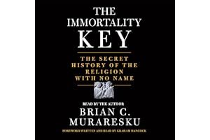 The Immortality Key: The Secret History of the Religion with No Name book cover