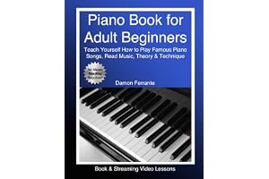 Piano Book for Adult Beginners: Teach Yourself How to Play Famous Piano Songs, Read Music, Theory & Technique (Book & Streaming Video Lessons) book cover