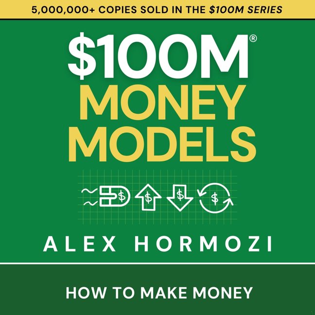 $100M Money Models: How to Make Money (Acquisition.com $100M Series) book cover