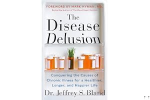 The Disease Delusion: Conquering the Causes of Chronic Illness for a Healthier, Longer, and Happier Life book cover
