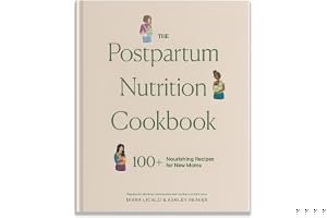 The Postpartum Nutrition Cookbook: 100+ Nourishing Recipes for New Moms in the First 40 Days and Beyond (Pregnancy Gifts for book cover