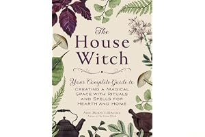 The House Witch: Your Complete Guide to Creating a Magical Space with Rituals and Spells for Hearth and Home book cover