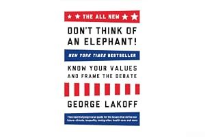 Don't Think of an Elephant! Know Your Values and Frame the Debate: The Essential Guide for Progressives book cover