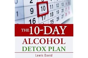 The 10-Day Alcohol Detox Plan: Stop Drinking Easily & Safely (Alcohol Recovery Book 2) book cover