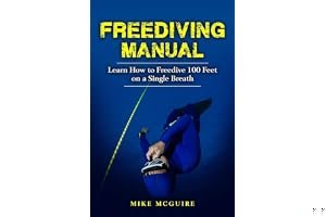 Freediving Manual: Learn How to Freedive 100 Feet on a Single Breath (Spearfishing and Freediving Book 2) book cover