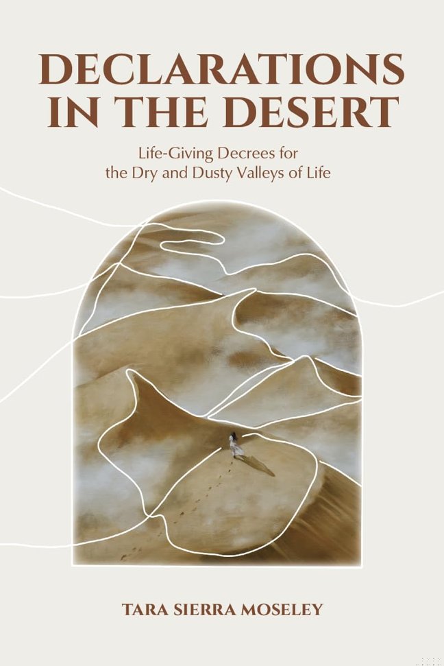 Declarations in the Desert: Life-Giving Decrees for the Dry and Dusty Valleys of Life book cover