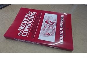 The Secrets of Consulting: A Guide to Giving and Getting Advice Successfully book cover