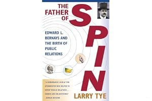 The Father of Spin: Edward L. Bernays and The Birth of Public Relations book cover
