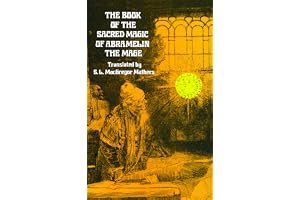 The Book of the Sacred Magic of Abramelin, The Mage — As Delivered By Abraham The Jew Unto His Son Lamech — As A Grimoire of The 15th Century book cover