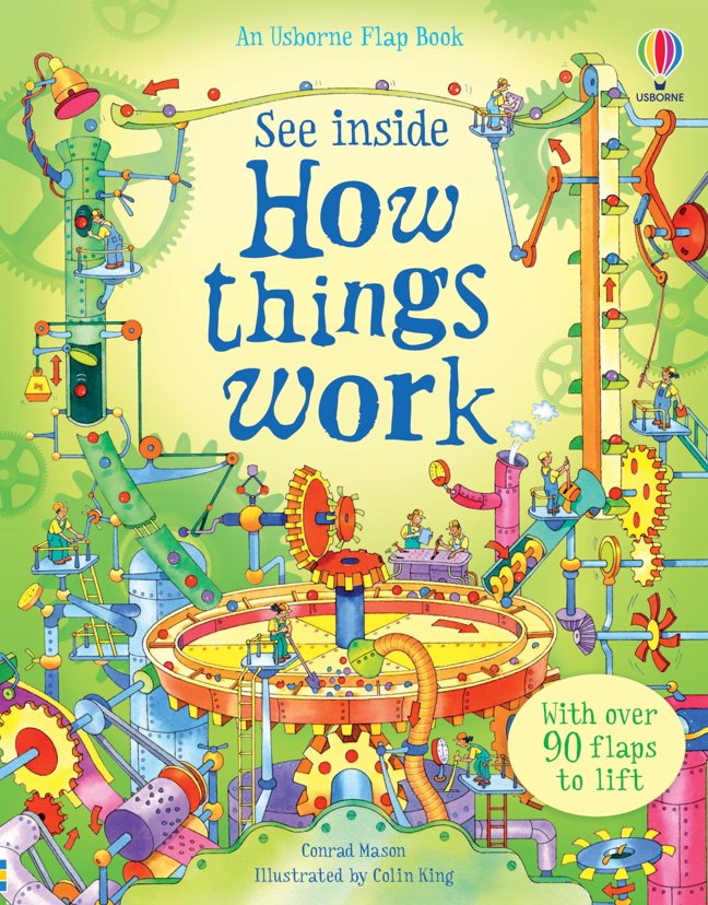 See Inside How Things Work: A Usborne Flap Book Revealing Car Engines, Submarines, and Machines for Kids (Ages 6-9) book cover