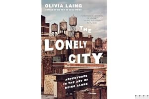 The Lonely City: Adventures in the Art of Being Alone book cover